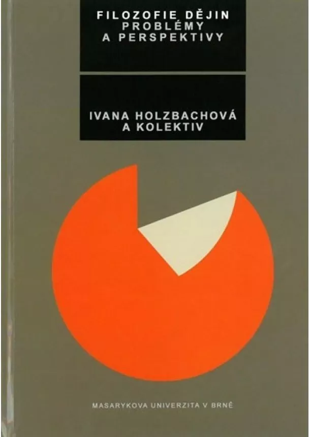 Ivana Holzbachová - Filozofie dějin: problémy a perspektivy