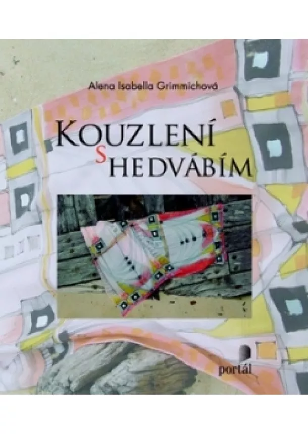 Alena Isabella Grimmichova - Kouzlení s hedvábím