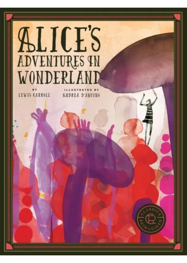 Lewis Carroll - Classics Reimagined Alices Adventures in Wonderland