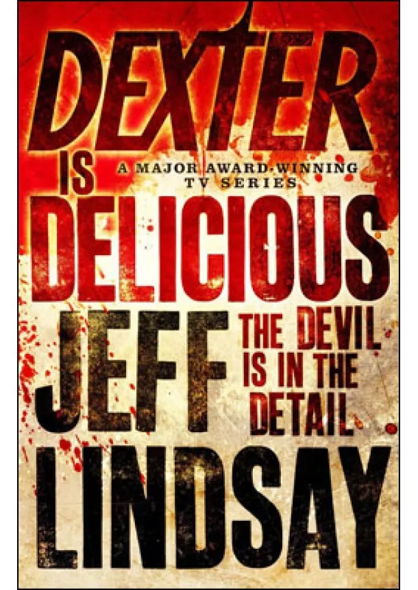 Jeff Lindsay - Dexter is Delicious