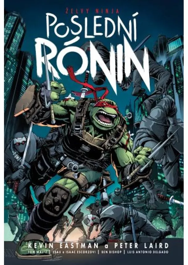 Kevin Eastman, Peter Laird, Tom Waltz - Želvy ninja: Poslední rónin