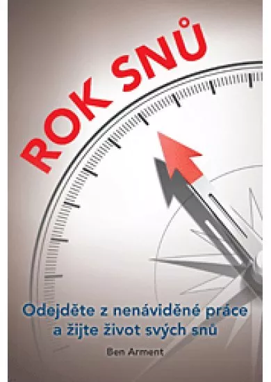 Rok snů - Odejděte z nenáviděné práce a žijte život svých snů