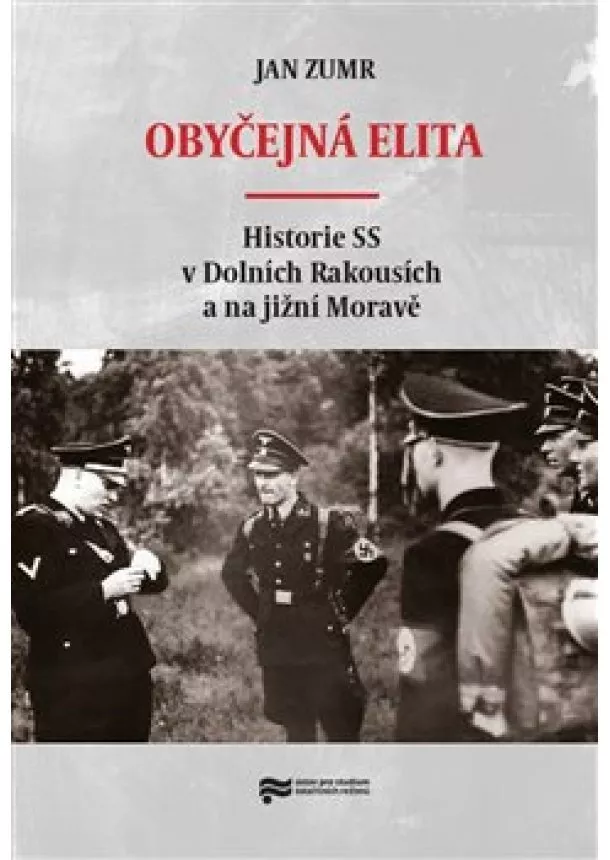 Jan Zumr - Obyčejná elita - Historie SS v Dolních Rakousích a na jižní Moravě