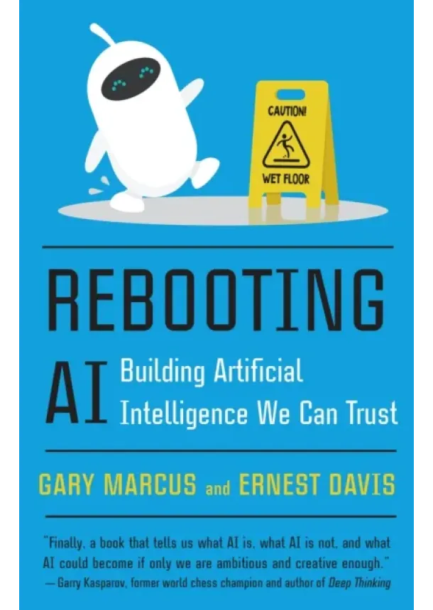 Gary Marcus, Ernest Davis - Rebooting AI