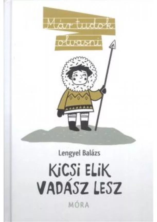 Lengyel Balázs - Kicsi Elik vadász lesz /Már tudok olvasni 17.