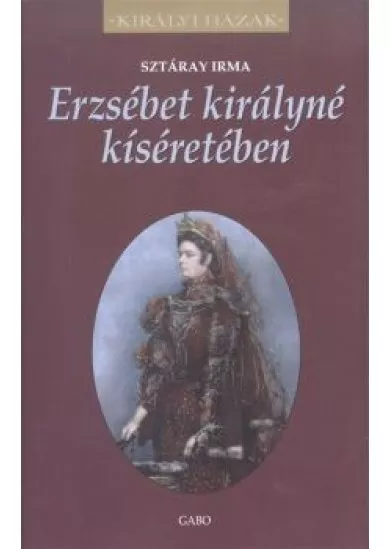 Erzsébet királyné kíséretében /Királyi házak