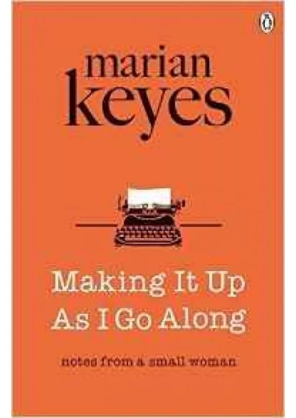 Marian Keyes - Making It Up As I Go Along