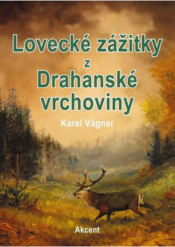 Karel Vágner - Lovecké zážitky z Drahanské vrchoviny