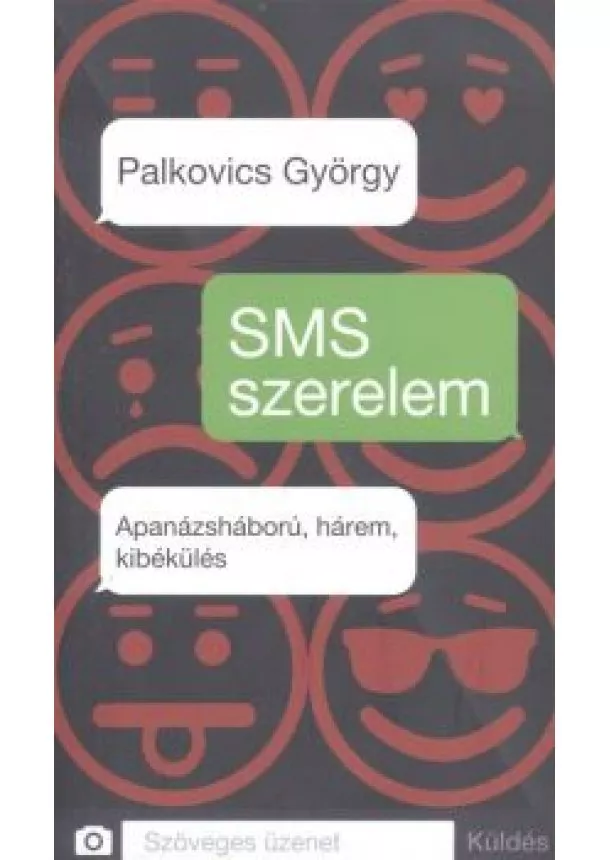 Palkovics György - SMS SZERELEM /APANÁZSHÁBORÚ, HÁREM, KIBÉKÜLÉS