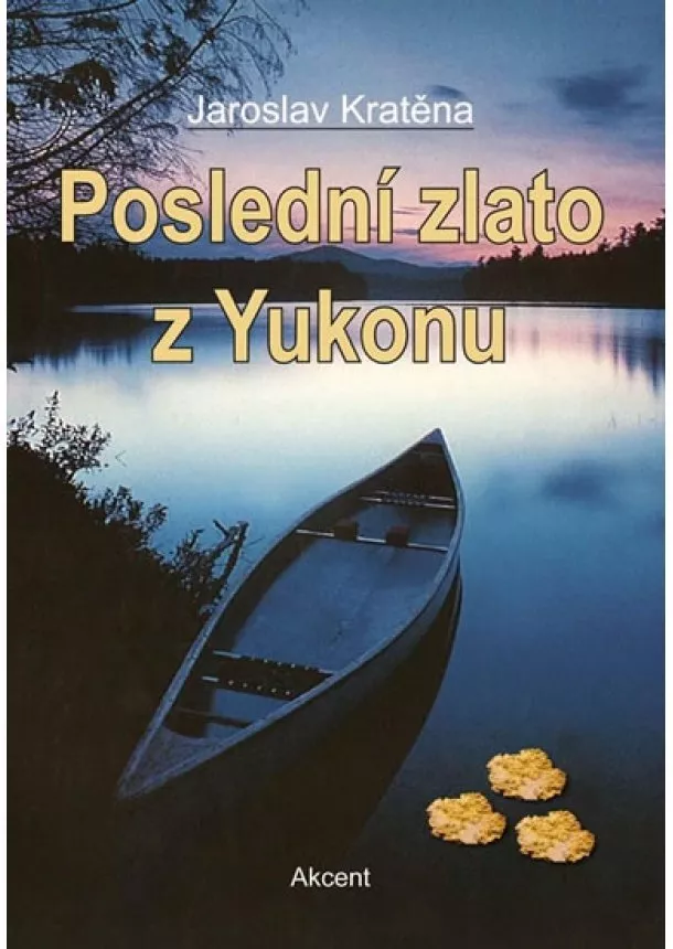 Jaroslav Kratěna - Poslední zlato z Yukonu