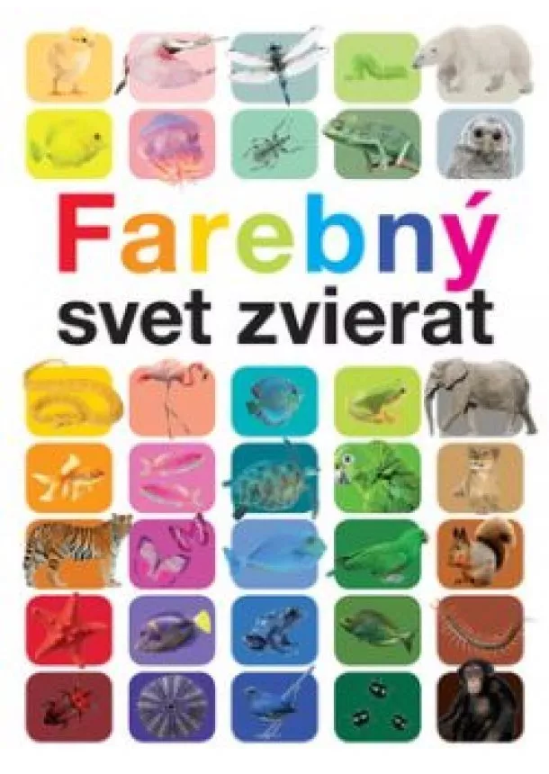 Anita Ganeri - Farebný svet zvierat