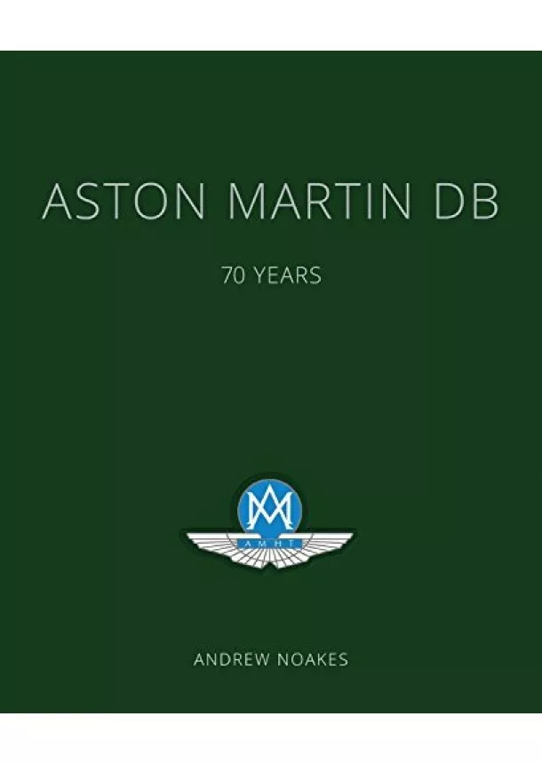 Andrew Noakes - Aston Martin DB : 70 Years