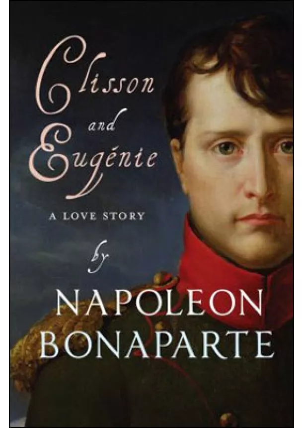 Napoleon Bonaparte - Clisson & Eugenie