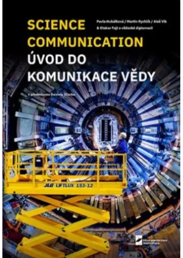 Otakar Fojt, Pavla Hubálková , Martin Rychlík, Aleš Vlk  - Science Communication. Úvod do komunikace vědy