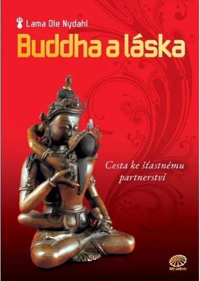 Buddha a láska - Cesta ke šťastnému partnerství