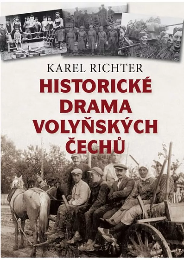 Karel Richter - Historické drama volyňských Čechů