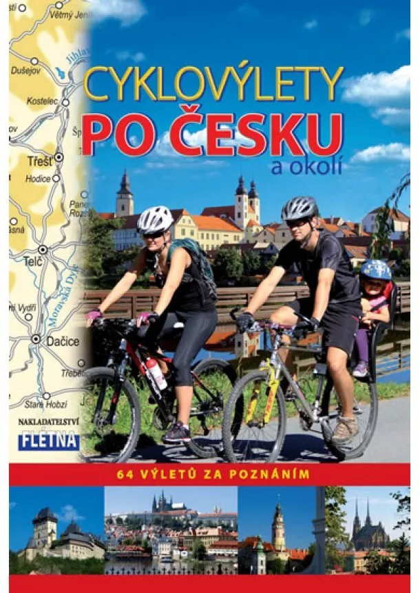 Martin Leschinger - Cyklovýlety po Česku a okolí - 64 výletů za poznáním