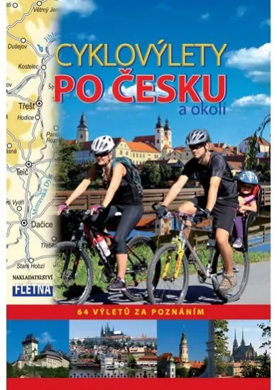 Cyklovýlety po Česku a okolí - 64 výletů za poznáním