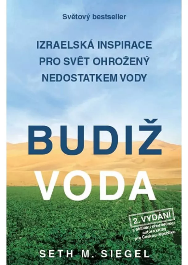 Seth M. Siegel - Budiž voda - Izraelská inspirace pro svět ohrožený nedostatkem vody