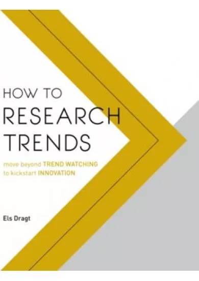 How to Research Trends: Use trend watching to boost innovation