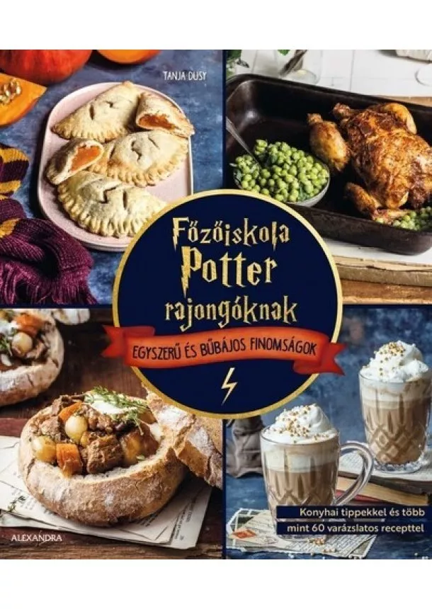 Tanja Dusy - Főzőiskola Potter-rajongóknak - Egyszerű és bűbájos finomságok