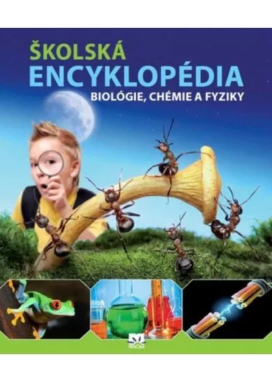 Školská encyklopédia biológie, chémie a fyziky