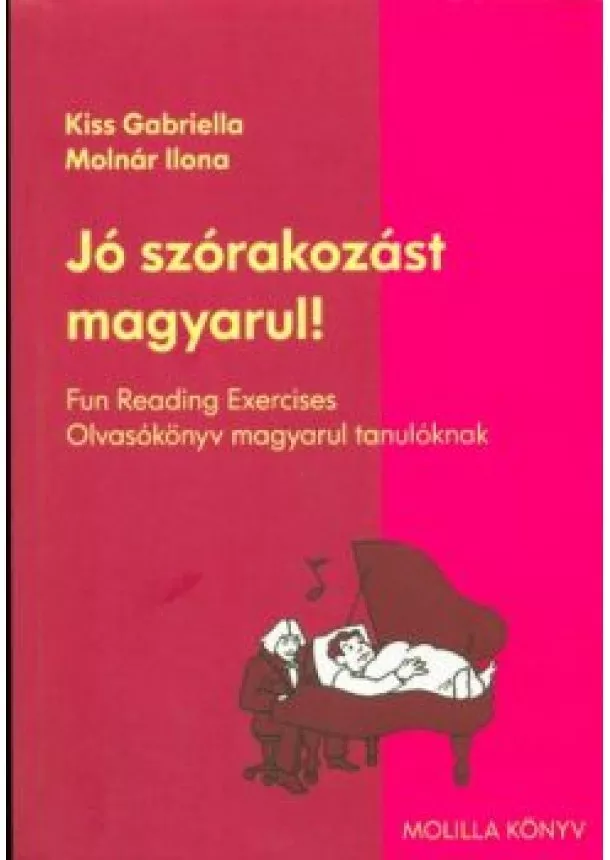 JÓ SZÓRAKOZÁST MAGYARUL! /OLVASÓKÖNYV MAGYARUL TANULÓKNAK