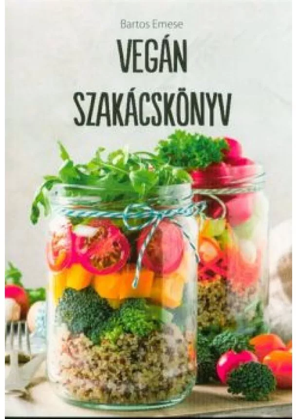 BARTOS EMESE - VEGÁN SZAKÁCSKÖNYV