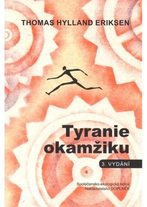 Thomas Hylland Eriksen - Tyranie okamžiku - 3. vydání