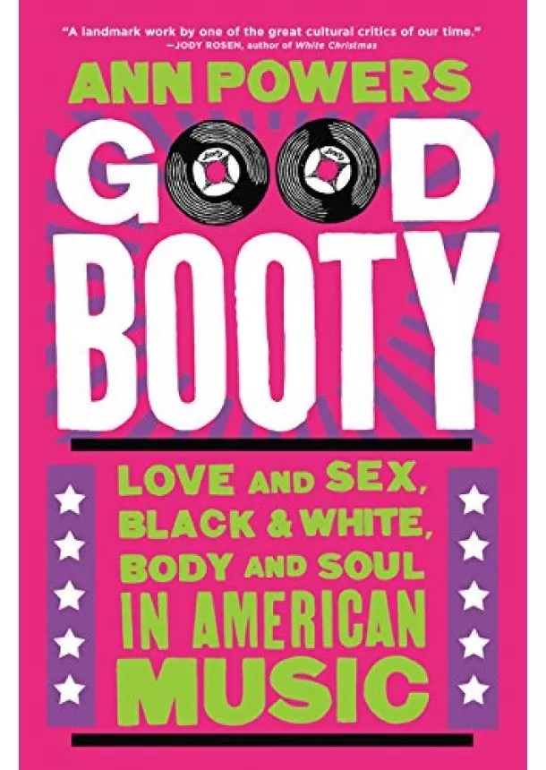 Ann Powers - Good Booty: Love and Sex