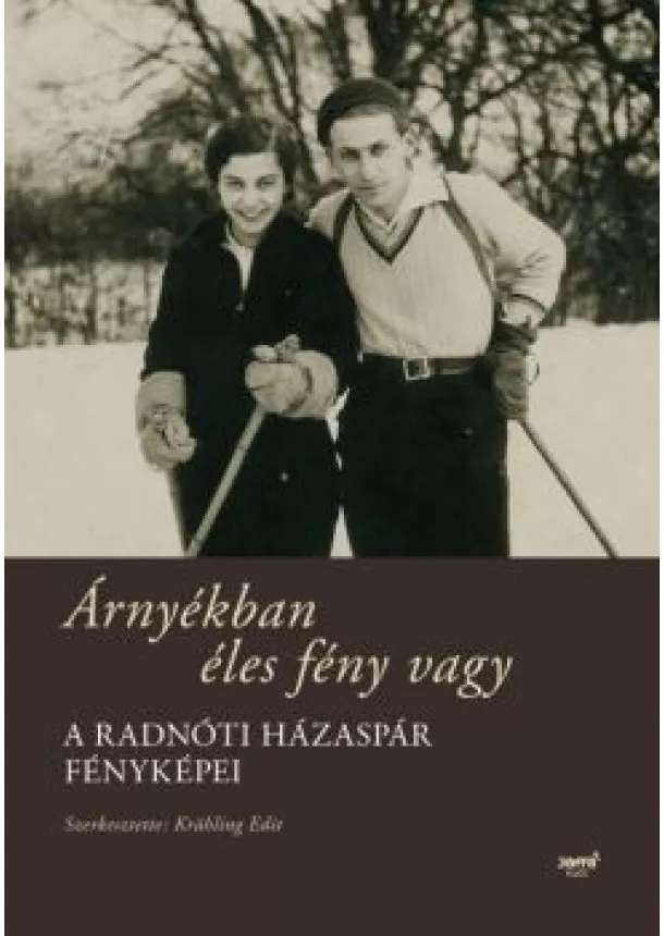 Krahling Edit - Árnyékban éles fény vagy /A Radnóti házaspár fényképei