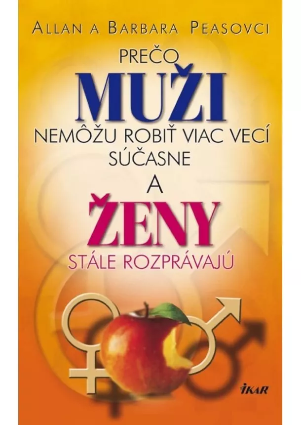 Allan a Barbara Peasovci - Prečo muži nemôžu robiť viac vecí súčasne, a ženy stále rozprávajú, 2. vyd.