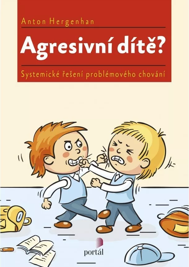 Anton Hergenhan - Agresivní dítě? - Systemické řešení problémového chování