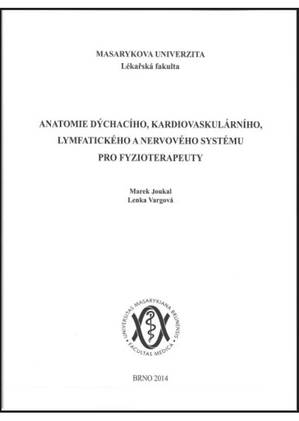 Marek Joukal, Lenka Vargová - Anatomie dýchacího, kardiovaskulárního, lymfatického a nervového systému pro fyzioterapeuty