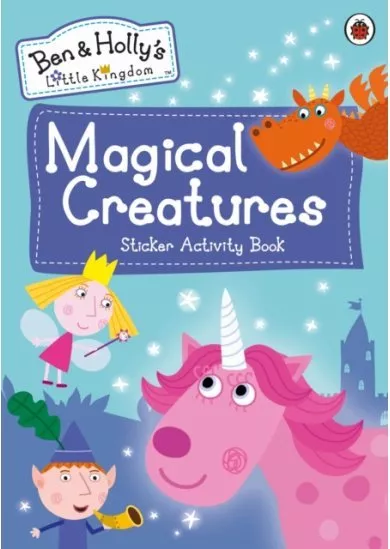 Ben and Hollys Little Kingdom: Magical Creatures Sticker Activity Book