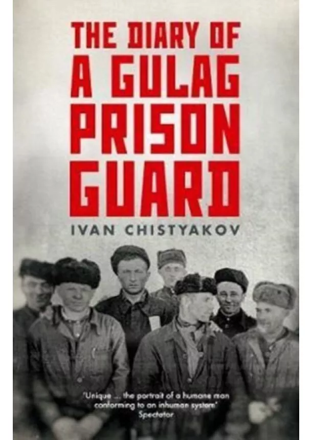 Ivan Chistyakov - The Diary of a Gulag Prison Guard