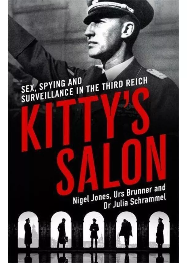 Nigel Jones - Kittys Salon Sex, Spying and Surveillance in the Third Reich