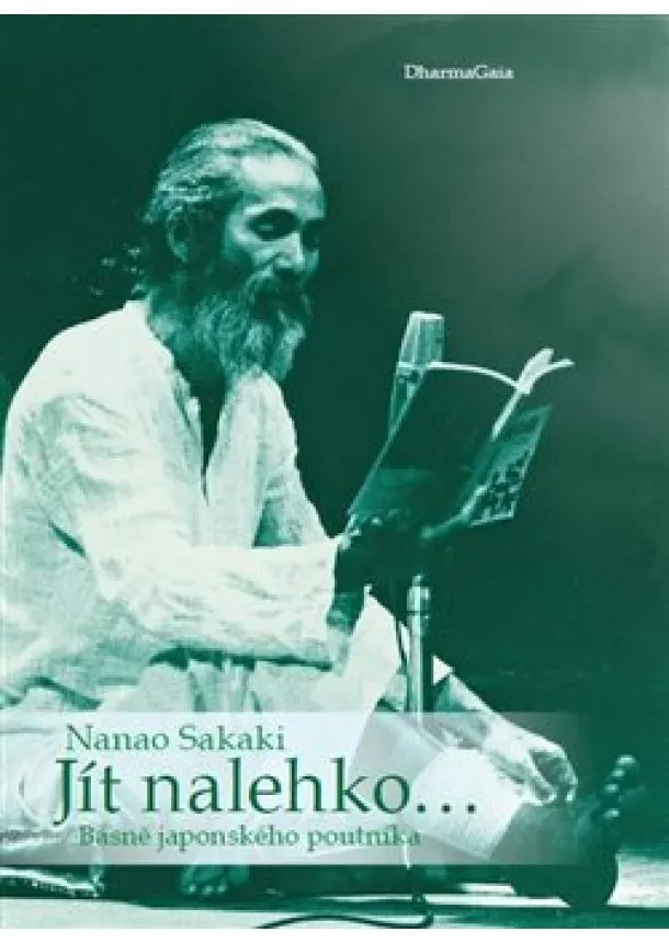 Nanao Sakaki - Jít nalehko… - Básně japonského poutníka
