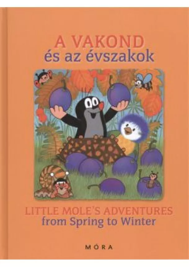 ZDENEK MILER - KATERINA MILER - A VAKOND ÉS AZ ÉVSZAKOK - LITTLE MOLES ADVANTURES FROM SPRING TO WINTER