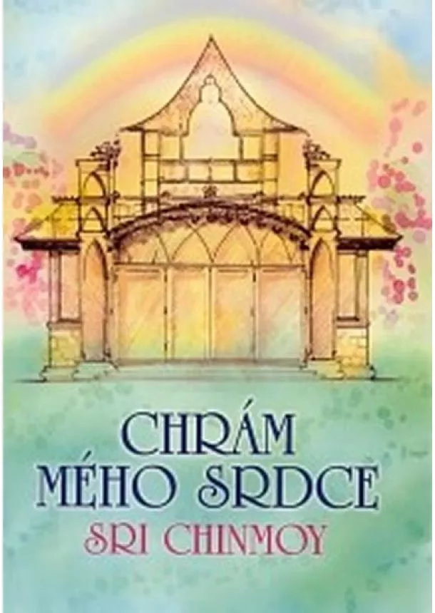 Sri Chinmoy - Chrám mého srdce