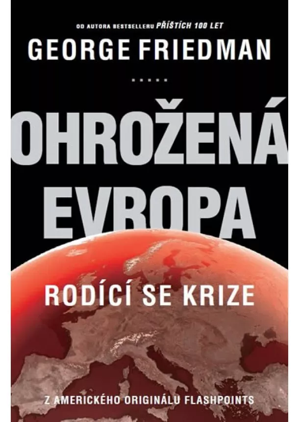 George Friedman - Ohrožená Evropa - Rodící se krize