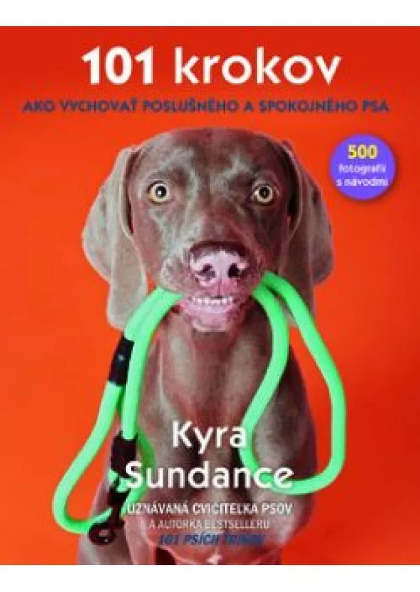 KYRA SUNDANCE - 101 krokov, ako vychovať poslušného a spokojného psa