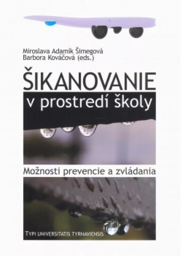 Miroslava Adamík Šimegová - Šikanovanie v prostredí školy - možnosti prevencie a zvládania