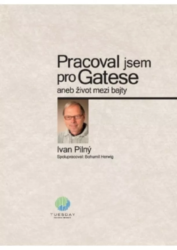 Ivan Pilný, Bohumil Herwig - Pracoval jsem pro Gatese aneb život mezi bajty