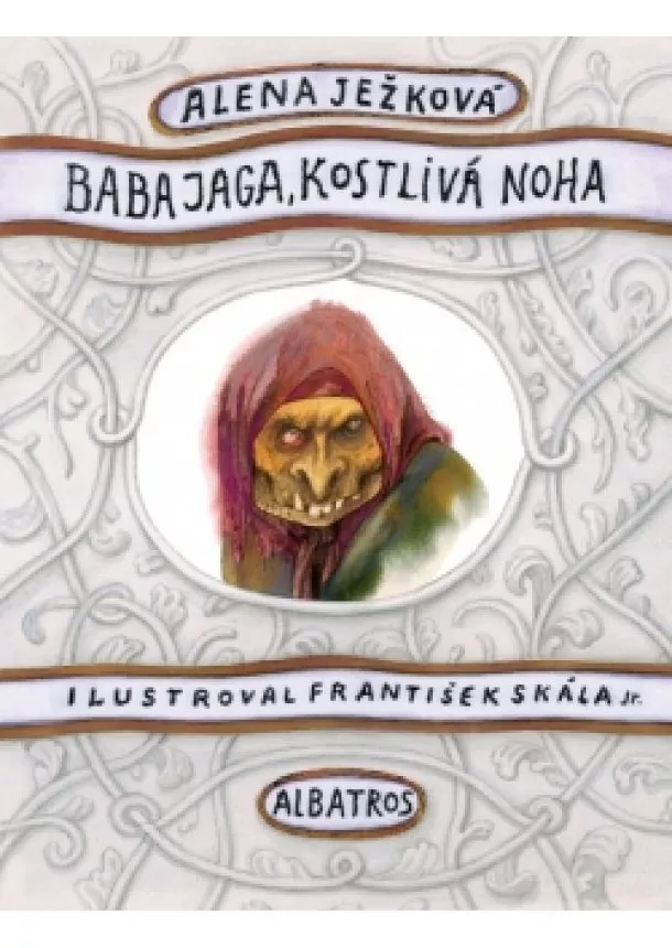 Alena Ježková - Baba Jaga, kostlivá noha