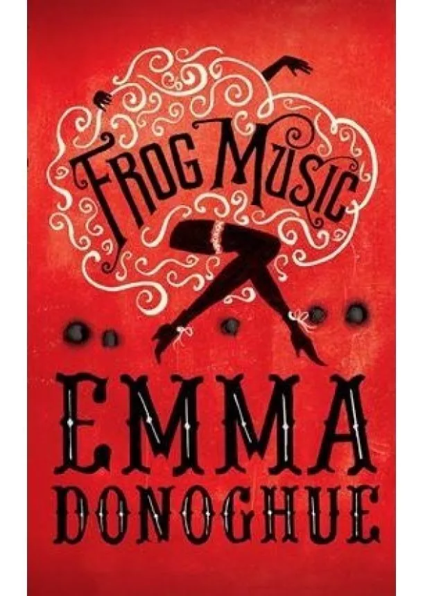 Emma Donoghue - Frog Music