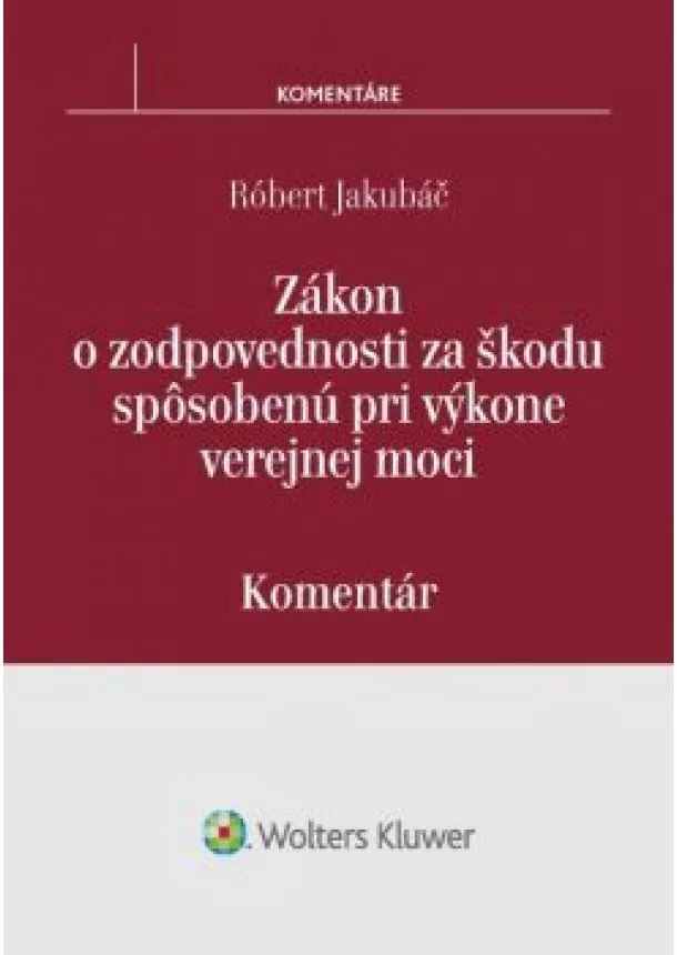 Róbert Jakubáč - Zákon o zodpovednosti za škodu spôsobenú pri výkone verejnej moci - komentár