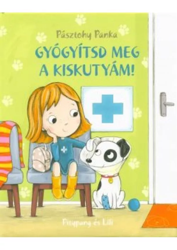 Pásztohy Panka - Gyógyítsd meg a kiskutyám! - Pitypang és Lili (nagyméretű)