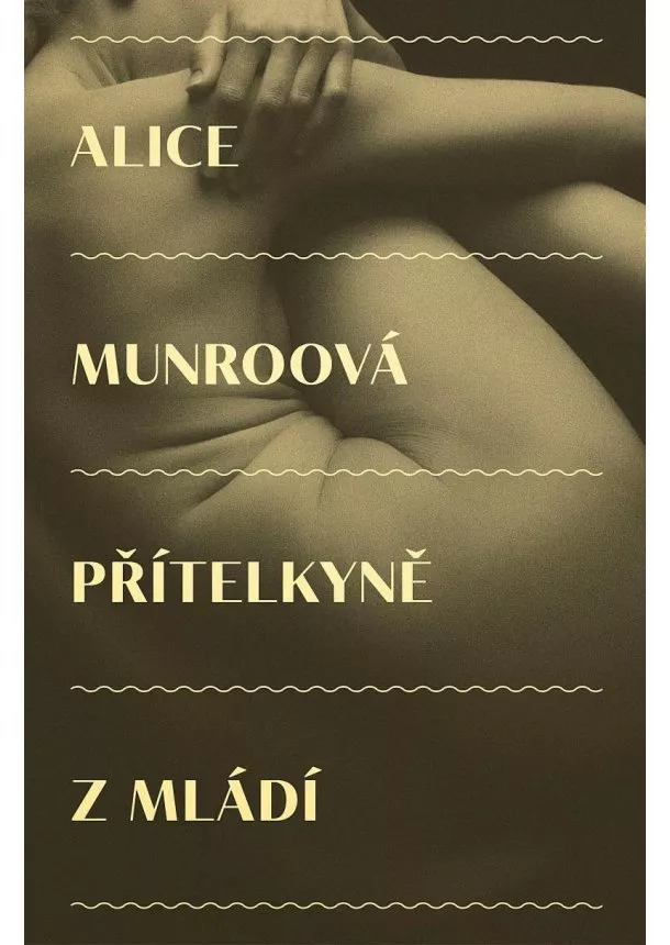 Alice Munroová - Přítelkyně z mládí