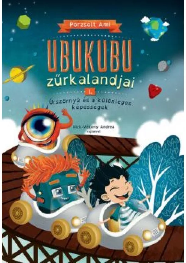 Porzsolt Ami - Ubukubu Zűrkalandjai 1. - Űrszörnyű és a különleges képességek